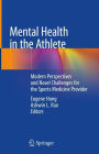 Mental Health in the Athlete: Modern Perspectives and Novel Challenges for the Sports Medicine Provider