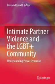 Title: Intimate Partner Violence and the LGBT+ Community: Understanding Power Dynamics, Author: Brenda Russell