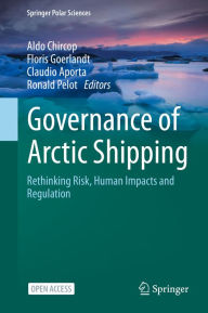 Title: Governance of Arctic Shipping: Rethinking Risk, Human Impacts and Regulation, Author: Aldo Chircop
