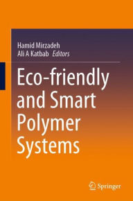 Title: Eco-friendly and Smart Polymer Systems, Author: Hamid Mirzadeh
