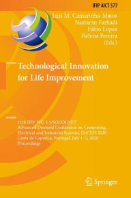 Title: Technological Innovation for Life Improvement: 11th IFIP WG 5.5/SOCOLNET Advanced Doctoral Conference on Computing, Electrical and Industrial Systems, DoCEIS 2020, Costa de Caparica, Portugal, July 1-3, 2020, Proceedings, Author: Luis M. Camarinha-Matos