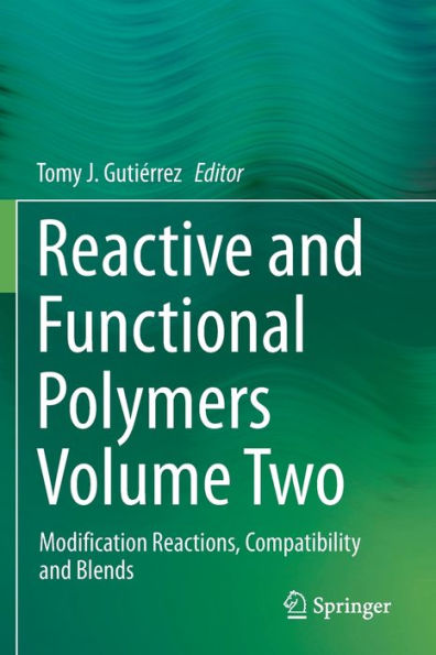 Reactive and Functional Polymers Volume Two: Modification Reactions, Compatibility and Blends