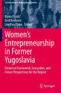 Women's Entrepreneurship in Former Yugoslavia: Historical Framework, Ecosystem, and Future Perspectives for the Region