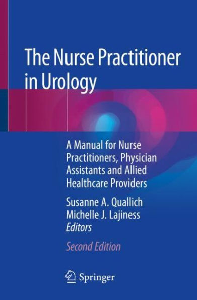 The Nurse Practitioner in Urology: A Manual for Nurse Practitioners, Physician Assistants and Allied Healthcare Providers / Edition 2