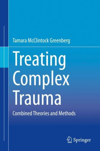 Treating Complex Trauma: Combined Theories and Methods