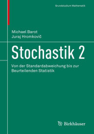 Title: Stochastik 2: Von der Standardabweichung bis zur Beurteilenden Statistik, Author: Michael Barot