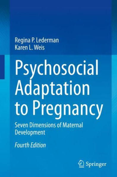 Psychosocial Adaptation to Pregnancy: Seven Dimensions of Maternal Development / Edition 4