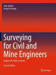Title: Surveying for Civil and Mine Engineers: Acquire the Skills in Weeks, Author: John Walker