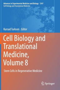 Title: Cell Biology and Translational Medicine, Volume 8: Stem Cells in Regenerative Medicine, Author: Kursad Turksen