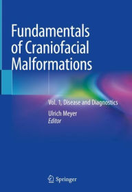 Title: Fundamentals of Craniofacial Malformations: Vol. 1, Disease and Diagnostics, Author: Ulrich Meyer