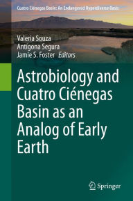 Title: Astrobiology and Cuatro Ciénegas Basin as an Analog of Early Earth, Author: Valeria Souza