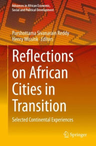 Title: Reflections on African Cities in Transition: Selected Continental Experiences, Author: Purshottama Sivanarain Reddy
