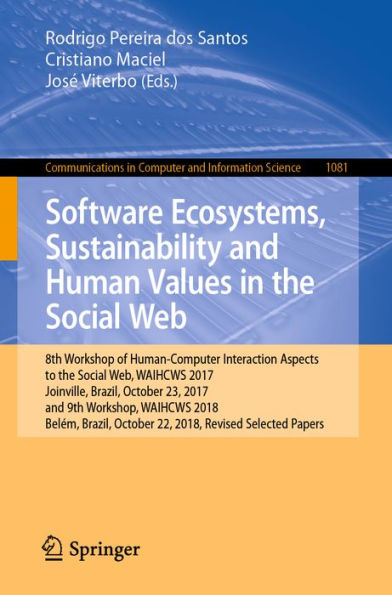 Software Ecosystems, Sustainability and Human Values in the Social Web: 8th Workshop of Human-Computer Interaction Aspects to the Social Web, WAIHCWS 2017, Joinville, Brazil, October 23, 2017 and 9th Workshop, WAIHCWS 2018, Belém, Brazil, October 22, 2018