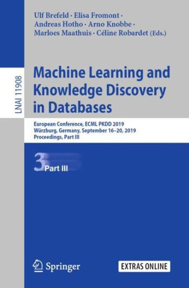 Machine Learning and Knowledge Discovery in Databases: European Conference, ECML PKDD 2019, Würzburg, Germany, September 16-20, 2019, Proceedings, Part III