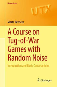 Title: A Course on Tug-of-War Games with Random Noise: Introduction and Basic Constructions, Author: Marta Lewicka