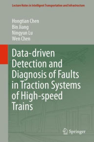 Title: Data-driven Detection and Diagnosis of Faults in Traction Systems of High-speed Trains, Author: Hongtian Chen
