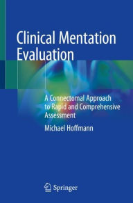 Title: Clinical Mentation Evaluation: A Connectomal Approach to Rapid and Comprehensive Assessment, Author: Michael  Hoffmann