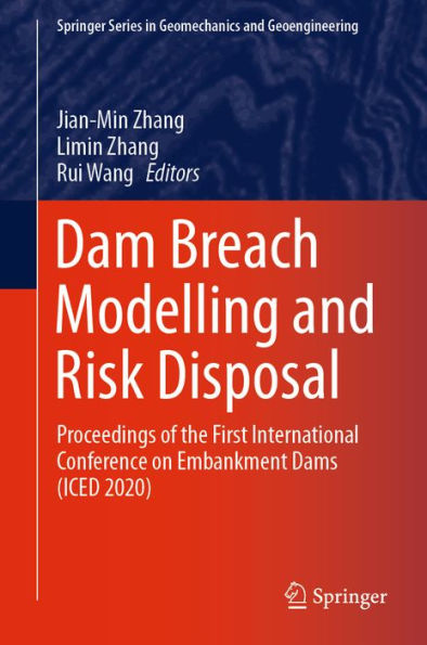 Dam Breach Modelling and Risk Disposal: Proceedings of the First International Conference on Embankment Dams (ICED 2020)