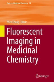 Title: Fluorescent Imaging in Medicinal Chemistry, Author: Zhen Cheng