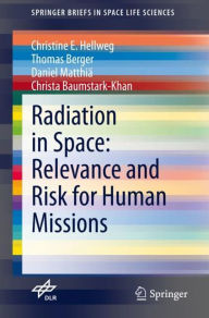 Title: Radiation in Space: Relevance and Risk for Human Missions, Author: Christine E. Hellweg