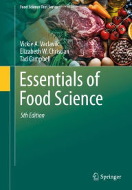Title: Essentials of Food Science / Edition 5, Author: Vickie A. Vaclavik