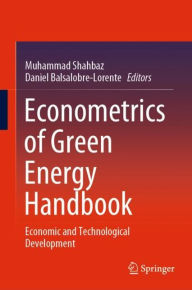 Title: Econometrics of Green Energy Handbook: Economic and Technological Development, Author: Muhammad Shahbaz