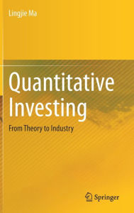Title: Quantitative Investing: From Theory to Industry, Author: Lingjie Ma