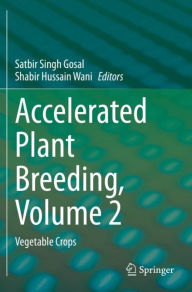 Title: Accelerated Plant Breeding, Volume 2: Vegetable Crops, Author: Satbir Singh Gosal