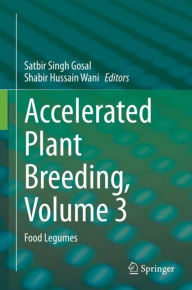 Title: Accelerated Plant Breeding, Volume 3: Food Legumes, Author: Satbir Singh Gosal