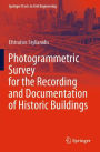 Photogrammetric Survey for the Recording and Documentation of Historic Buildings