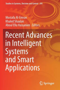 Title: Recent Advances in Intelligent Systems and Smart Applications, Author: Mostafa Al-Emran