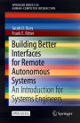 Building Better Interfaces for Remote Autonomous Systems: An Introduction for Systems Engineers