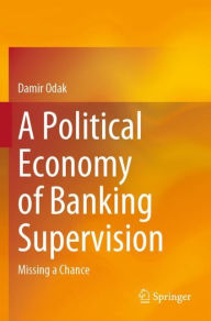 Title: A Political Economy of Banking Supervision: Missing a Chance, Author: Damir Odak