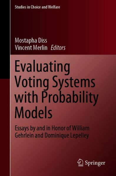 Evaluating Voting Systems with Probability Models: Essays by and in Honor of William Gehrlein and Dominique Lepelley
