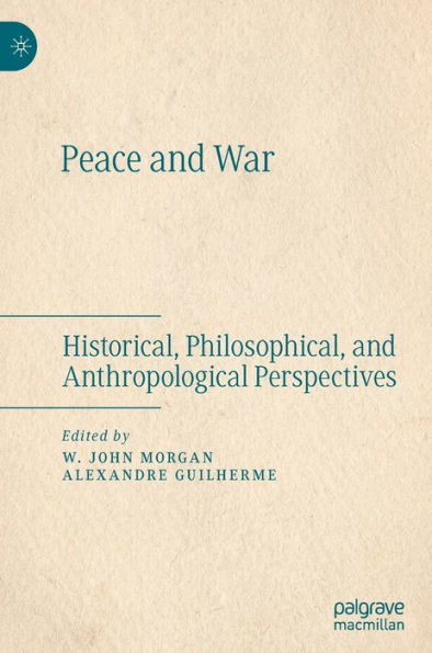 Peace and War: Historical, Philosophical, and Anthropological Perspectives