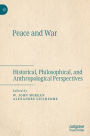Peace and War: Historical, Philosophical, and Anthropological Perspectives