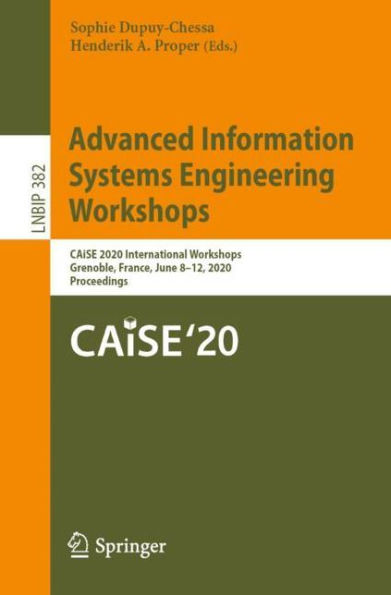 Advanced Information Systems Engineering Workshops: CAiSE 2020 International Workshops, Grenoble, France, June 8-12, 2020, Proceedings