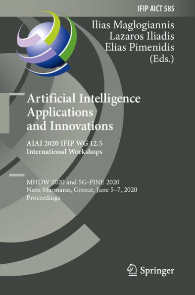 Artificial Intelligence Applications and Innovations. AIAI 2020 IFIP WG 12.5 International Workshops: MHDW 2020 and 5G-PINE 2020, Neos Marmaras, Greece, June 5-7, 2020, Proceedings