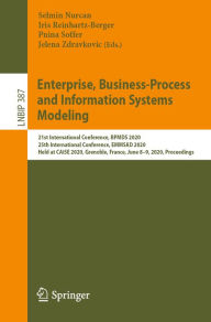 Title: Enterprise, Business-Process and Information Systems Modeling: 21st International Conference, BPMDS 2020, 25th International Conference, EMMSAD 2020, Held at CAiSE 2020, Grenoble, France, June 8-9, 2020, Proceedings, Author: Selmin Nurcan