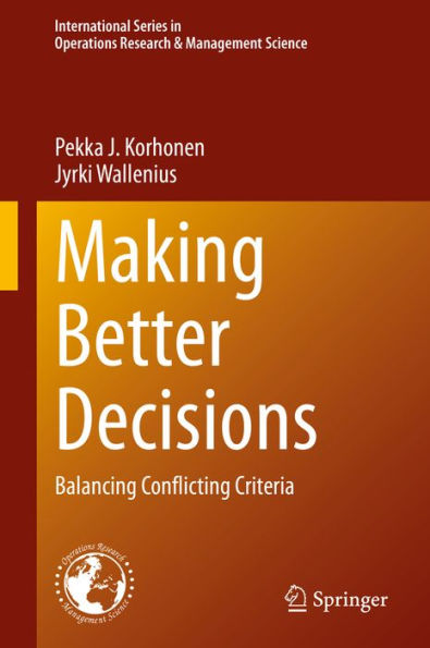 Making Better Decisions: Balancing Conflicting Criteria