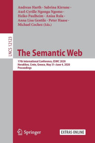 Title: The Semantic Web: 17th International Conference, ESWC 2020, Heraklion, Crete, Greece, May 31-June 4, 2020, Proceedings, Author: Andreas Harth