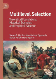 Title: Multilevel Selection: Theoretical Foundations, Historical Examples, and Empirical Evidence, Author: Steven C. Hertler