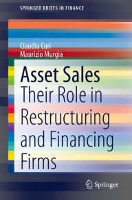 Title: Asset Sales: Their Role in Restructuring and Financing Firms, Author: Claudia Curi