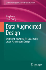 Title: Data Augmented Design: Embracing New Data for Sustainable Urban Planning and Design, Author: Ying Long