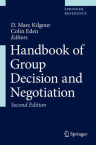 Title: Handbook of Group Decision and Negotiation, Author: D. Marc Kilgour