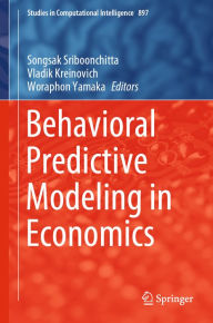 Title: Behavioral Predictive Modeling in Economics, Author: Songsak Sriboonchitta