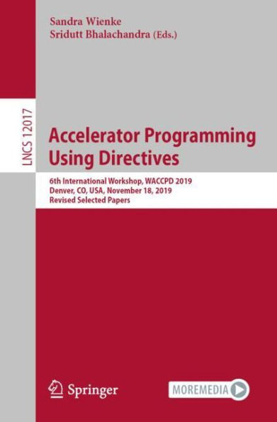 Accelerator Programming Using Directives: 6th International Workshop, WACCPD 2019, Denver, CO, USA, November 18, 2019, Revised Selected Papers