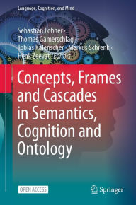 Title: Concepts, Frames and Cascades in Semantics, Cognition and Ontology, Author: Sebastian Lïbner