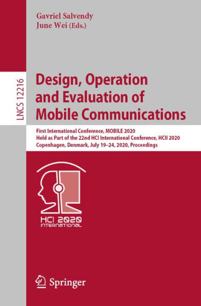 Design, Operation and Evaluation of Mobile Communications: First International Conference, MOBILE 2020, Held as Part of the 22nd HCI International Conference, HCII 2020, Copenhagen, Denmark, July 19-24, 2020, Proceedings