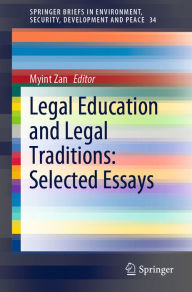 Title: Legal Education and Legal Traditions: Selected Essays, Author: Myint Zan